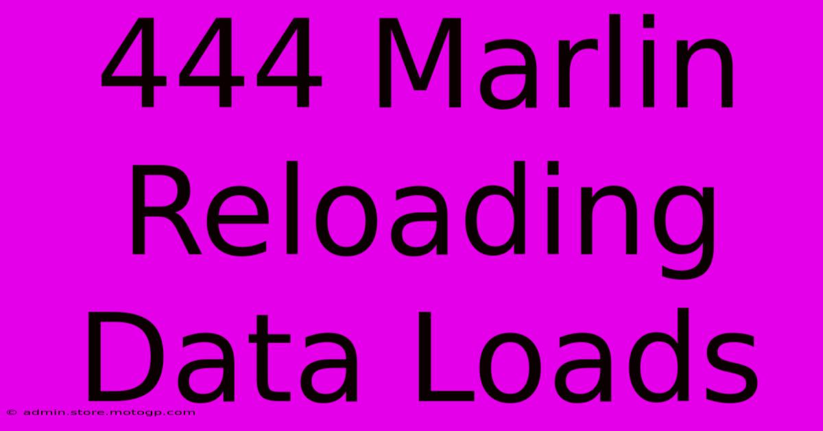 444 Marlin Reloading Data Loads