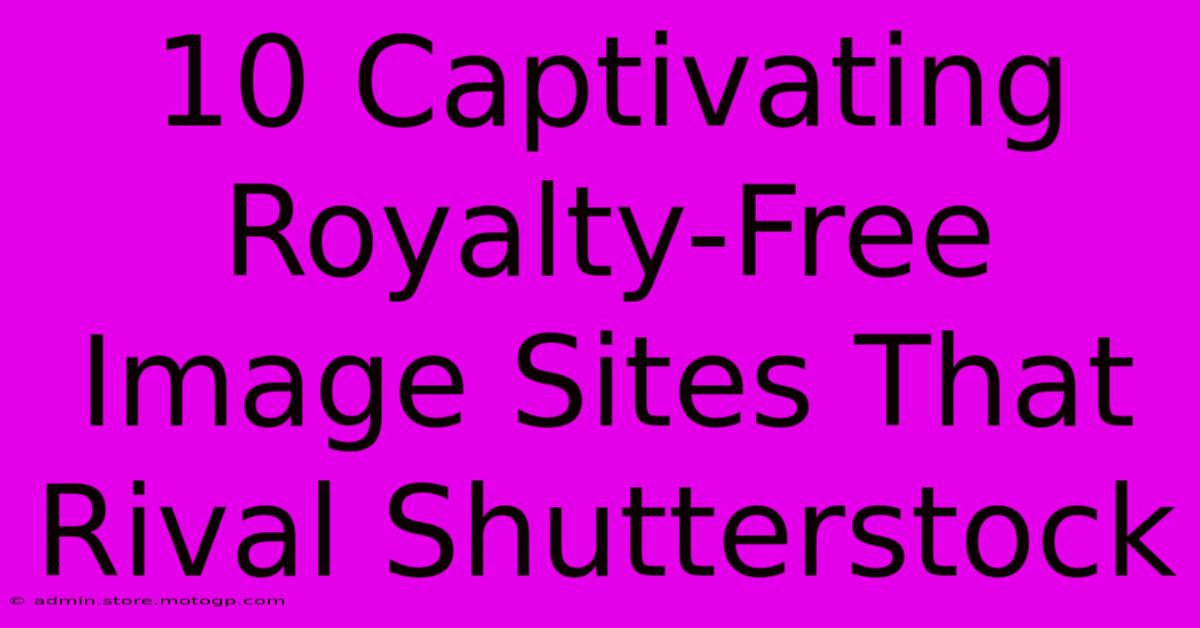 10 Captivating Royalty-Free Image Sites That Rival Shutterstock