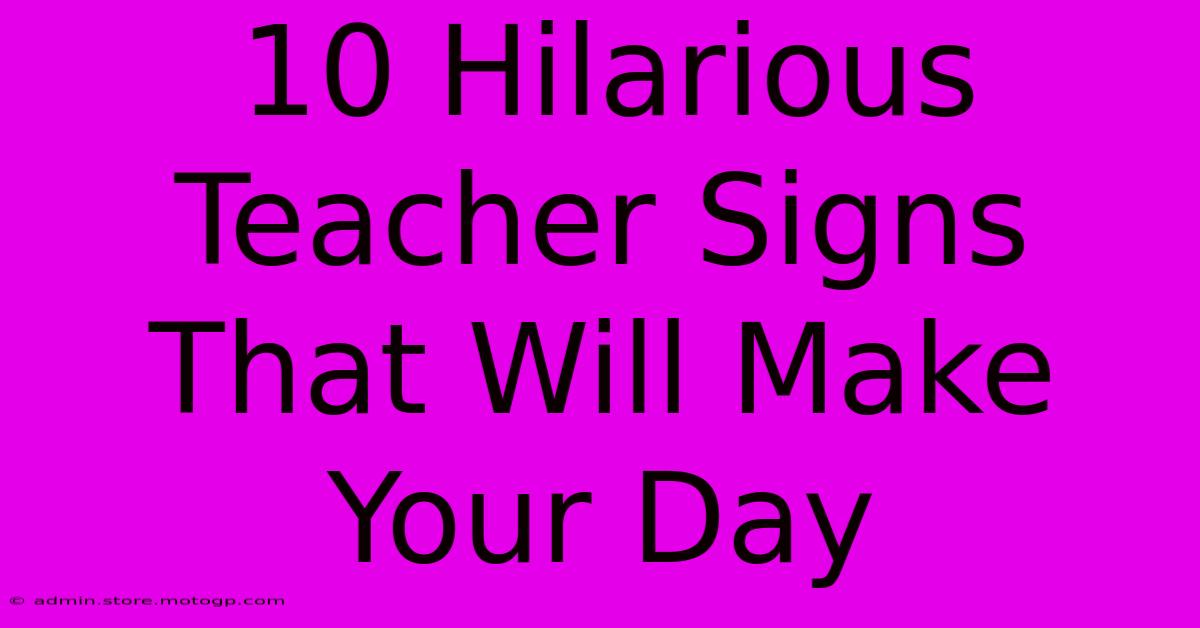 10 Hilarious Teacher Signs That Will Make Your Day