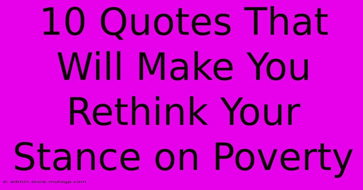 10 Quotes That Will Make You Rethink Your Stance On Poverty