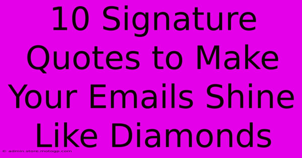 10 Signature Quotes To Make Your Emails Shine Like Diamonds