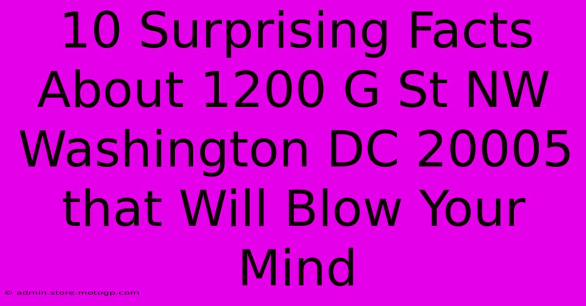 10 Surprising Facts About 1200 G St NW Washington DC 20005 That Will Blow Your Mind