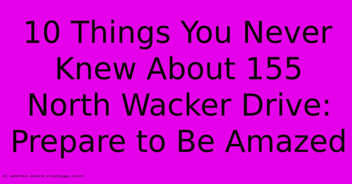 10 Things You Never Knew About 155 North Wacker Drive: Prepare To Be Amazed