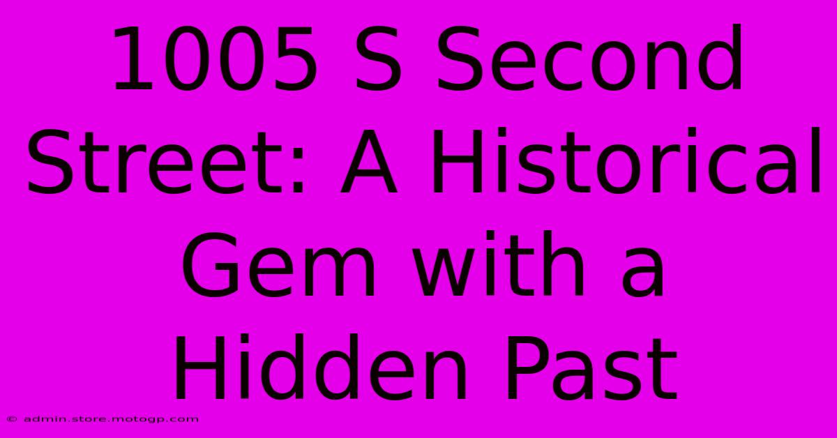 1005 S Second Street: A Historical Gem With A Hidden Past