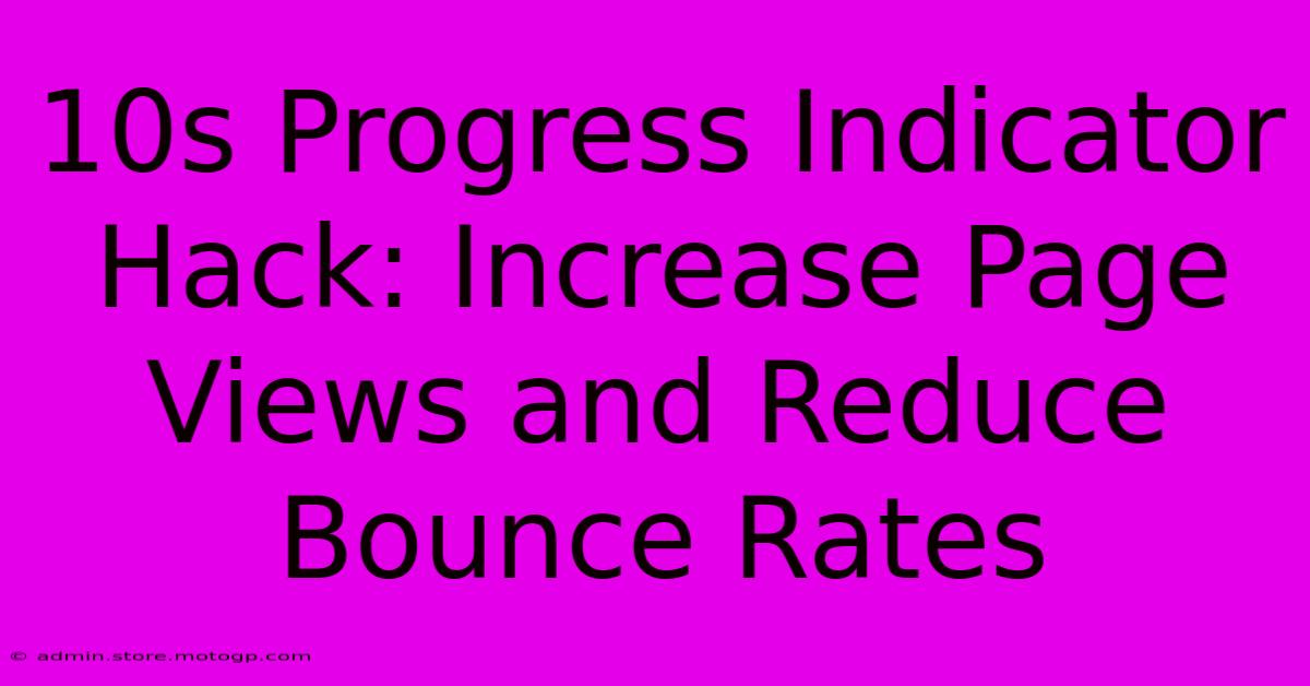 10s Progress Indicator Hack: Increase Page Views And Reduce Bounce Rates