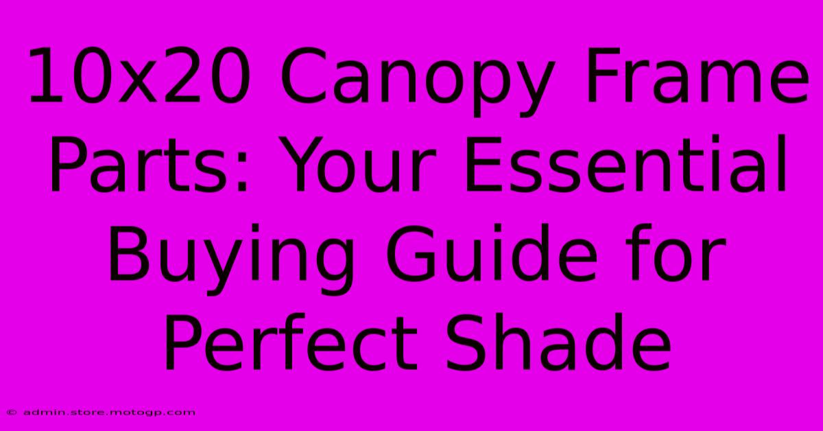 10x20 Canopy Frame Parts: Your Essential Buying Guide For Perfect Shade