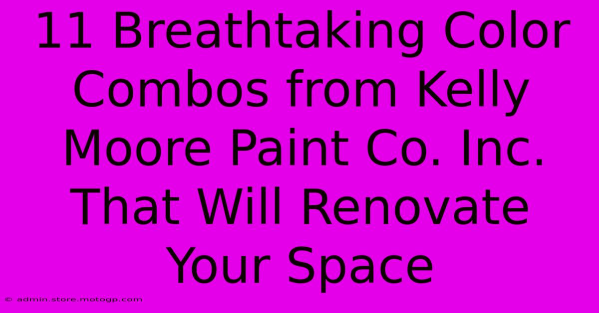 11 Breathtaking Color Combos From Kelly Moore Paint Co. Inc. That Will Renovate Your Space