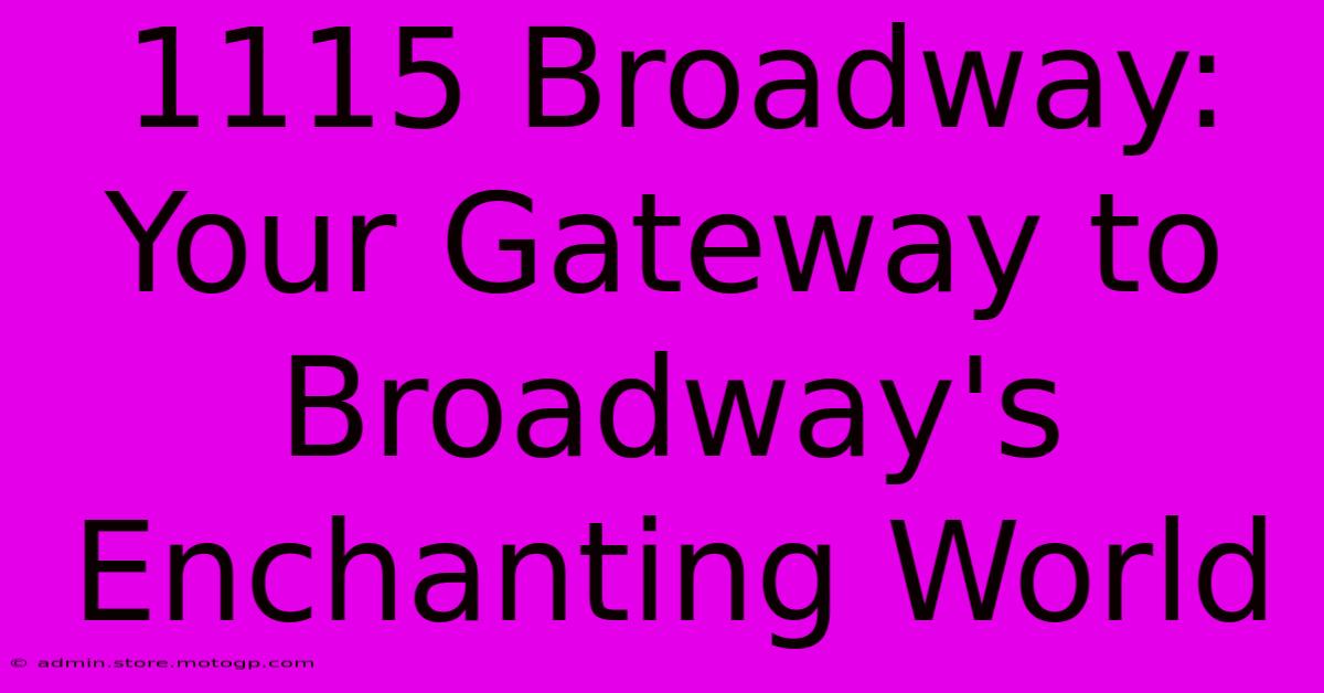 1115 Broadway: Your Gateway To Broadway's Enchanting World