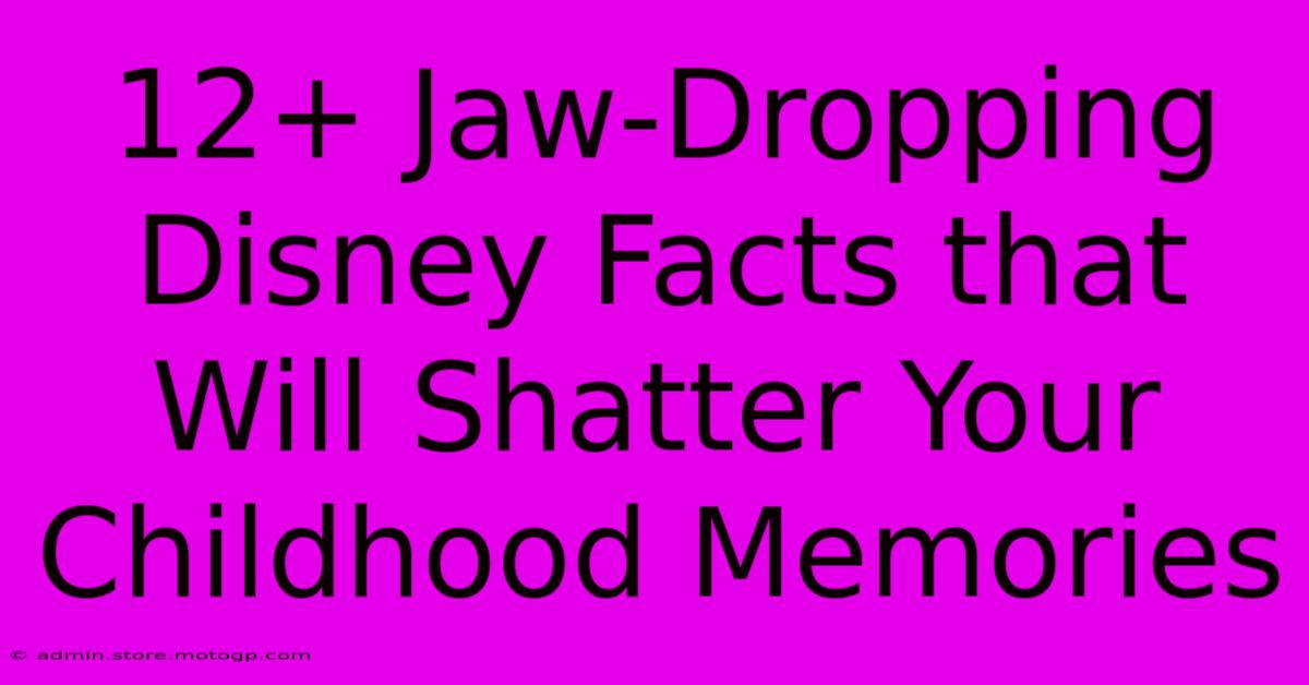 12+ Jaw-Dropping Disney Facts That Will Shatter Your Childhood Memories