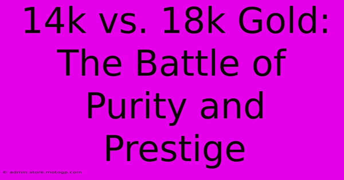 14k Vs. 18k Gold: The Battle Of Purity And Prestige