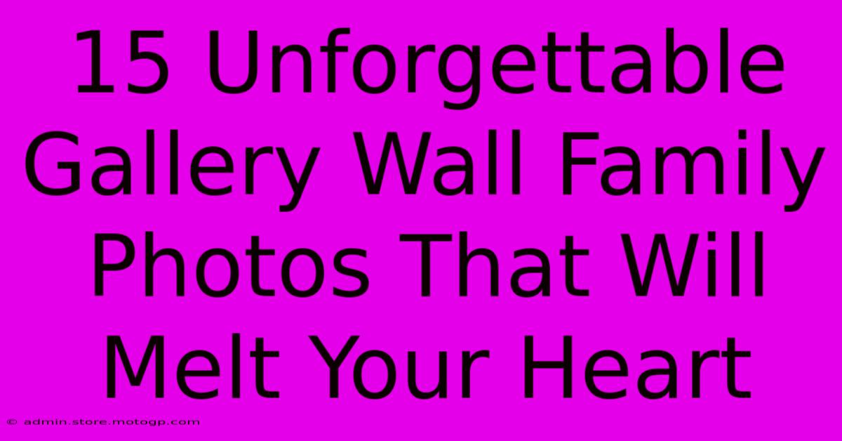 15 Unforgettable Gallery Wall Family Photos That Will Melt Your Heart