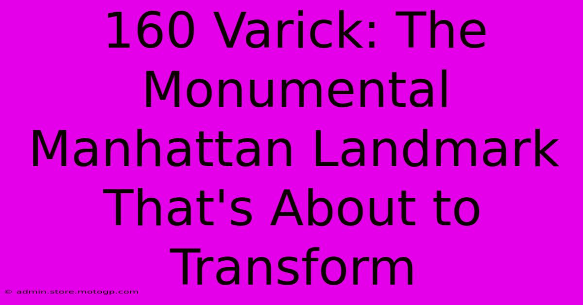 160 Varick: The Monumental Manhattan Landmark That's About To Transform