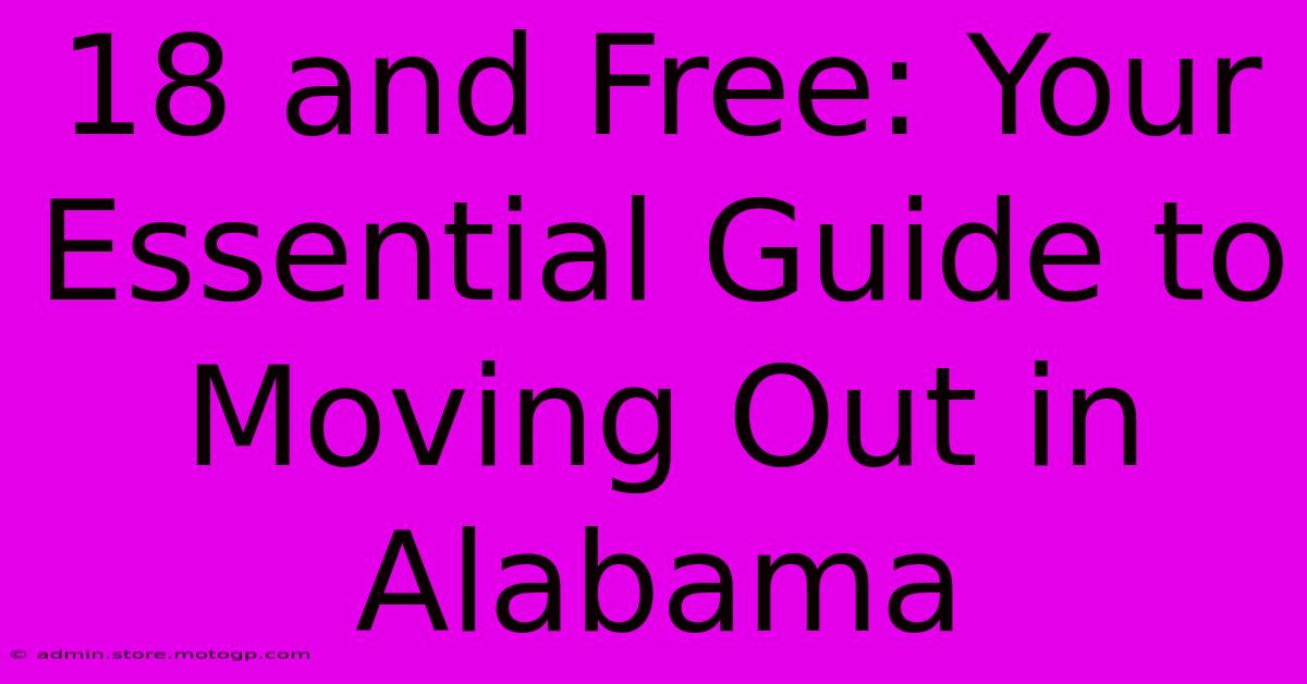 18 And Free: Your Essential Guide To Moving Out In Alabama