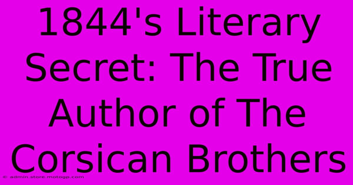 1844's Literary Secret: The True Author Of The Corsican Brothers