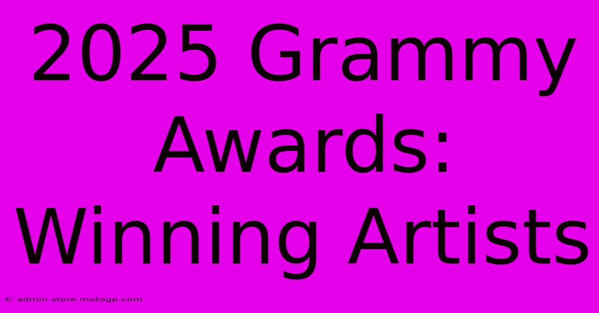 2025 Grammy Awards: Winning Artists