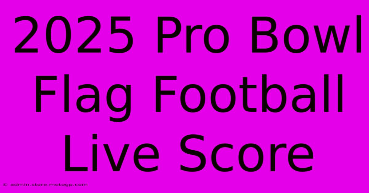 2025 Pro Bowl Flag Football Live Score