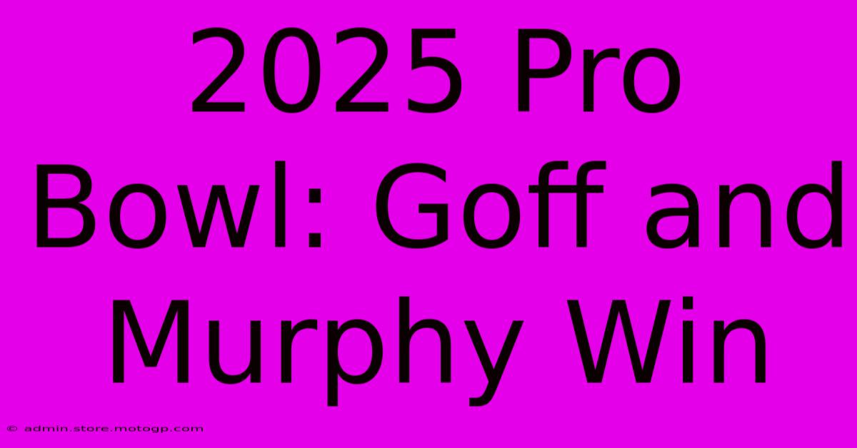 2025 Pro Bowl: Goff And Murphy Win