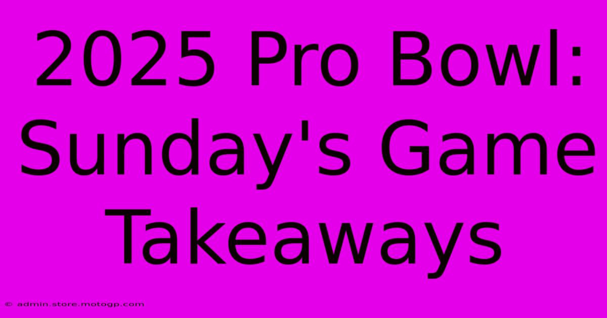 2025 Pro Bowl: Sunday's Game Takeaways