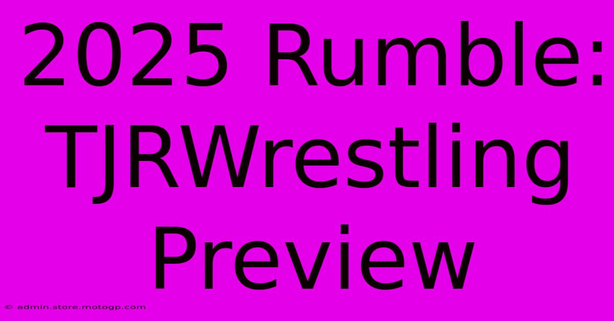 2025 Rumble: TJRWrestling Preview