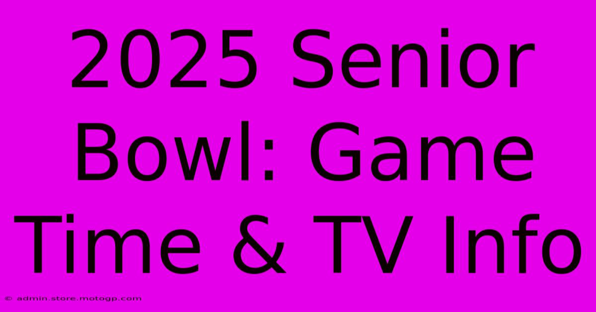 2025 Senior Bowl: Game Time & TV Info