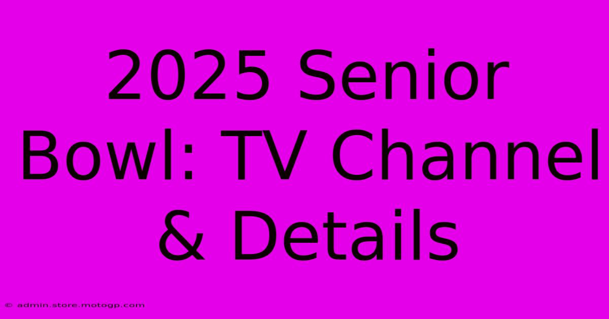 2025 Senior Bowl: TV Channel & Details