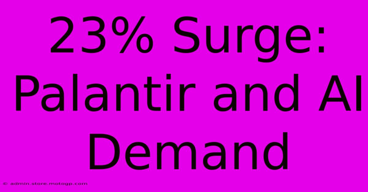 23% Surge: Palantir And AI Demand