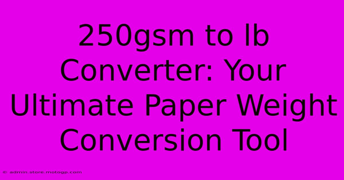 250gsm To Lb Converter: Your Ultimate Paper Weight Conversion Tool