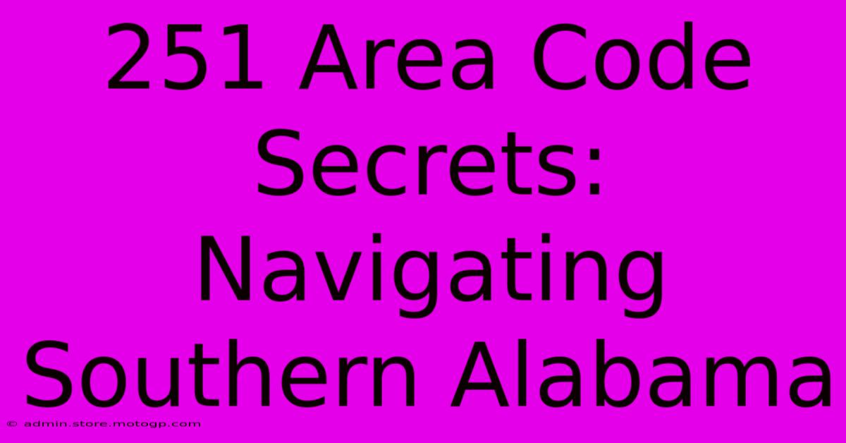 251 Area Code Secrets:  Navigating Southern Alabama