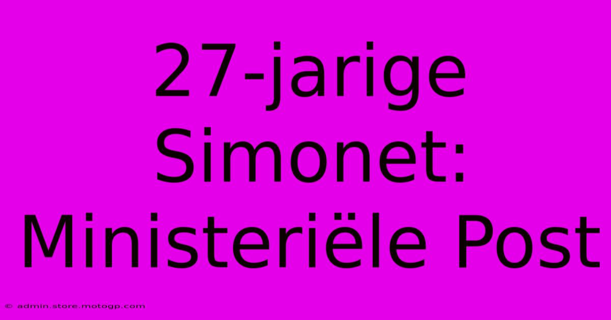 27-jarige Simonet: Ministeriële Post