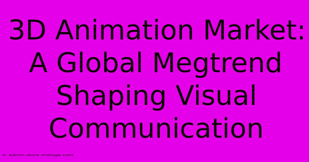 3D Animation Market: A Global Megtrend Shaping Visual Communication