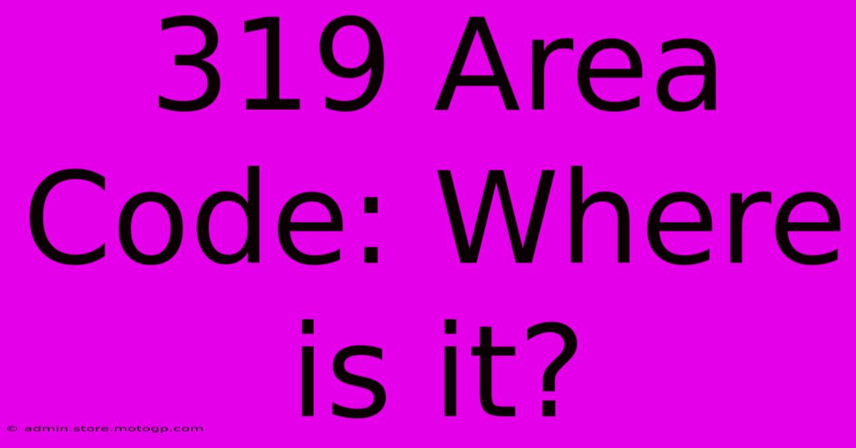 319 Area Code: Where Is It?