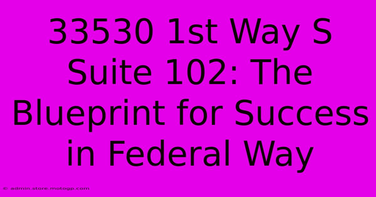 33530 1st Way S Suite 102: The Blueprint For Success In Federal Way