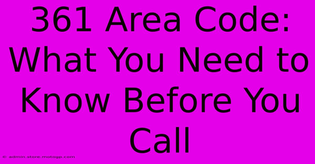 361 Area Code: What You Need To Know Before You Call