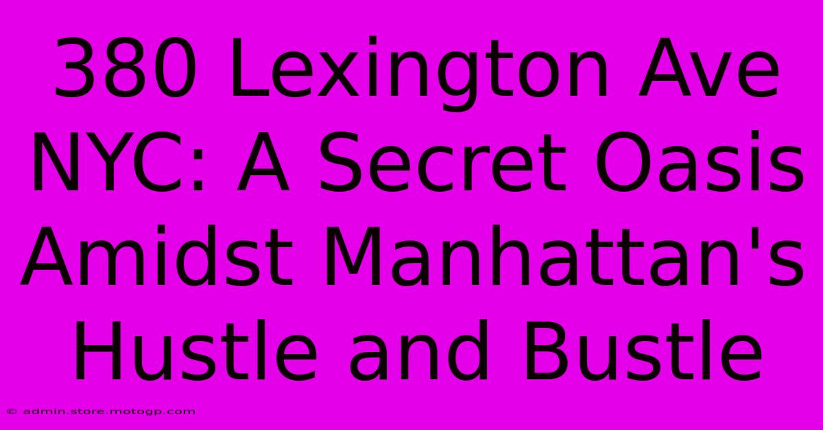 380 Lexington Ave NYC: A Secret Oasis Amidst Manhattan's Hustle And Bustle