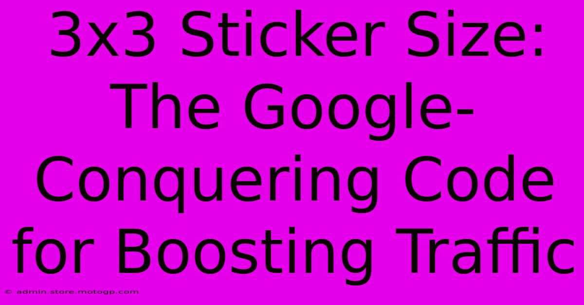 3x3 Sticker Size: The Google-Conquering Code For Boosting Traffic