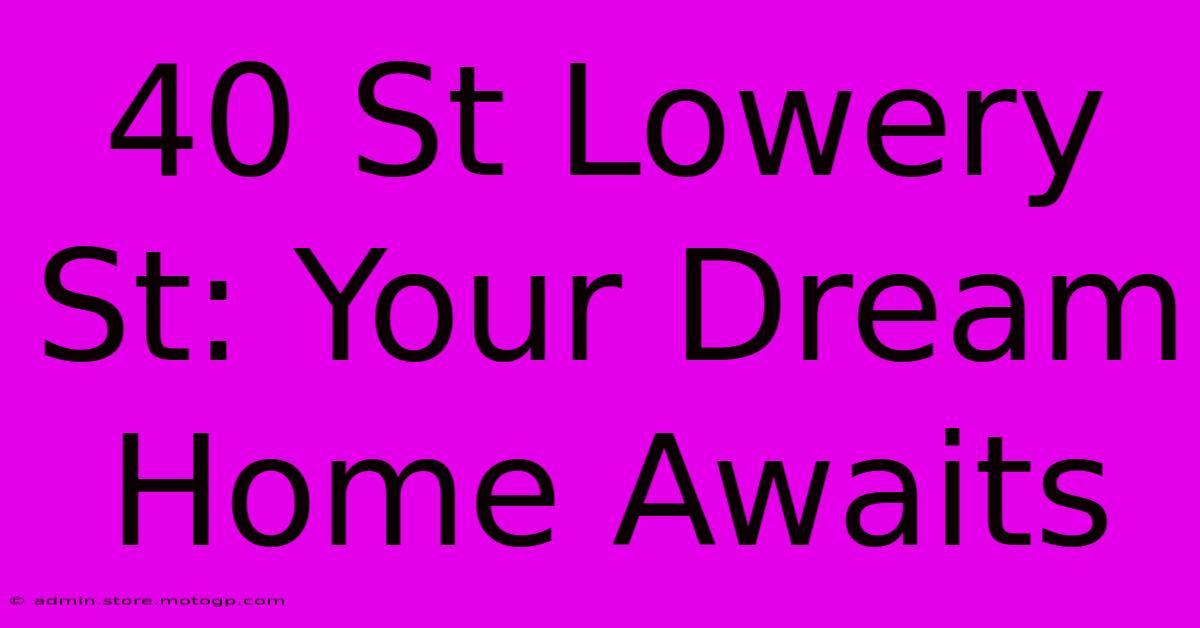 40 St Lowery St: Your Dream Home Awaits