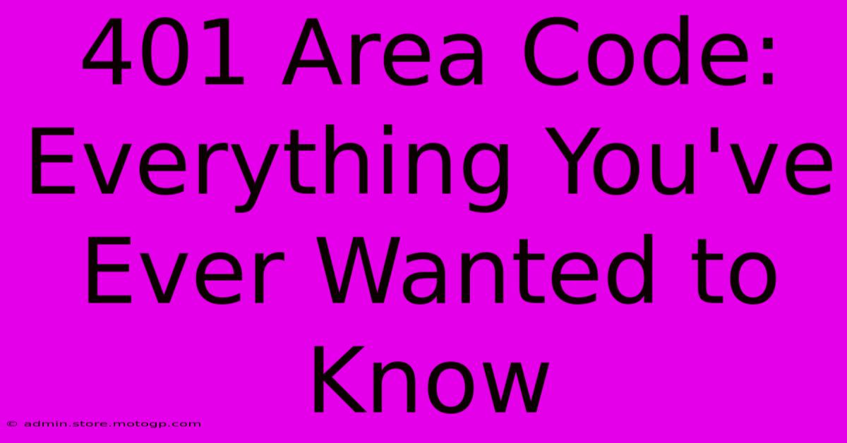 401 Area Code: Everything You've Ever Wanted To Know