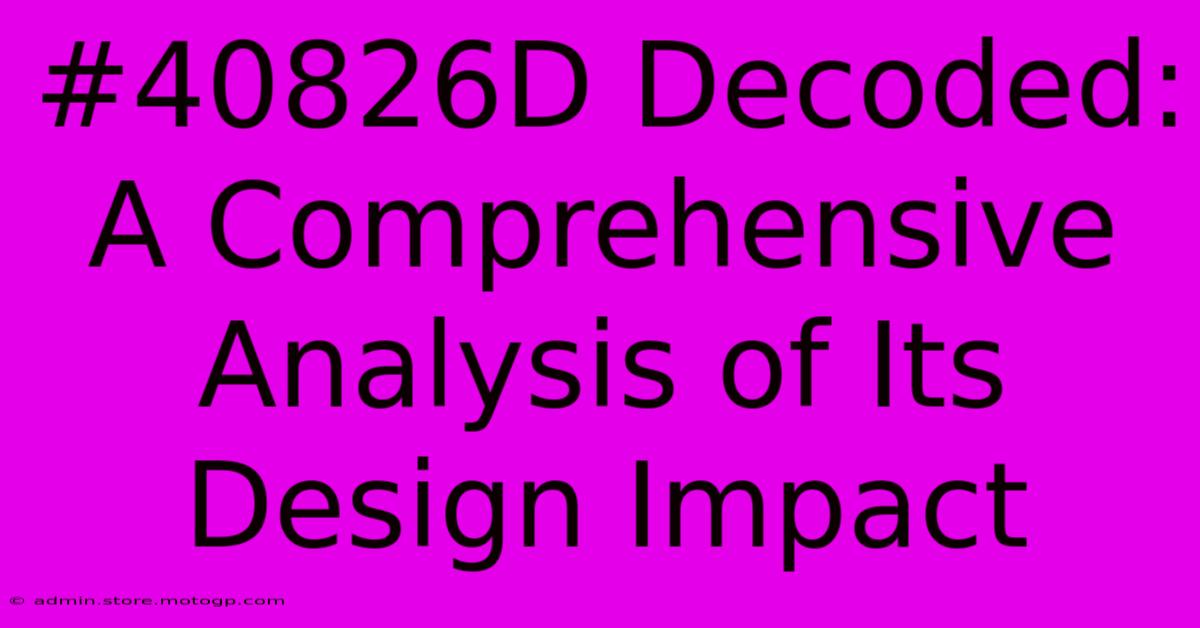 #40826D Decoded: A Comprehensive Analysis Of Its Design Impact