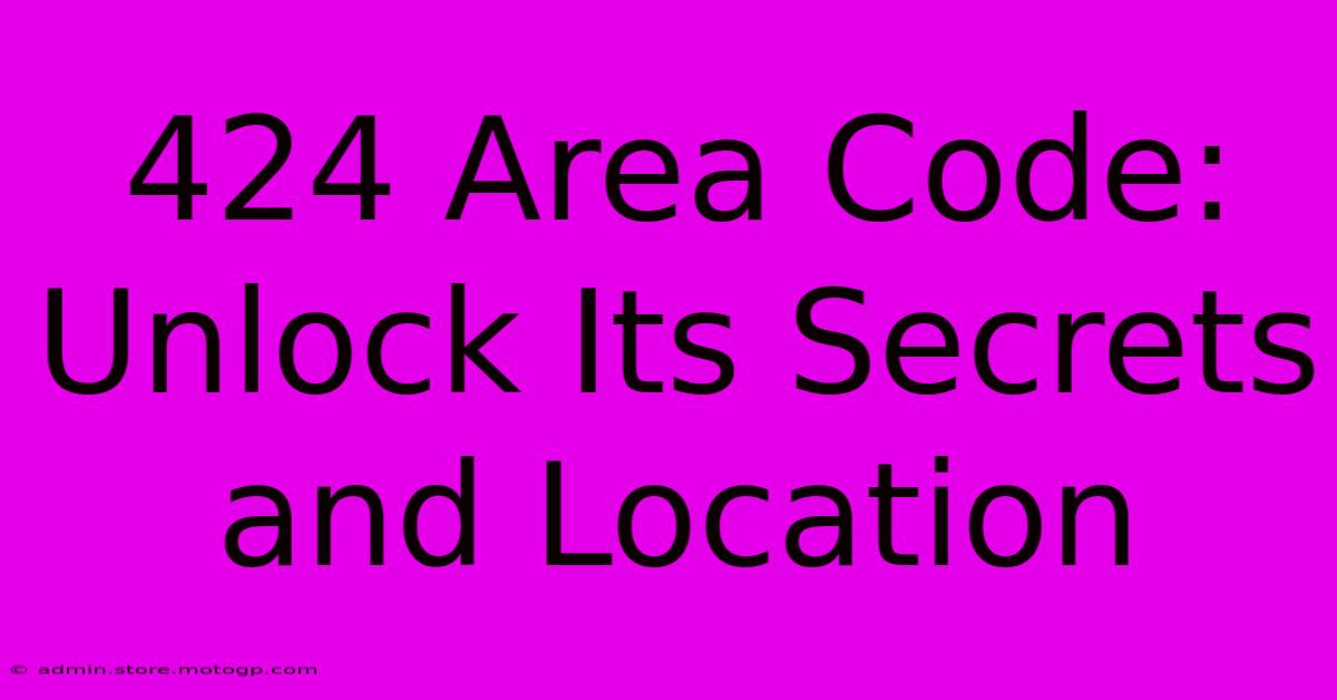 424 Area Code: Unlock Its Secrets And Location