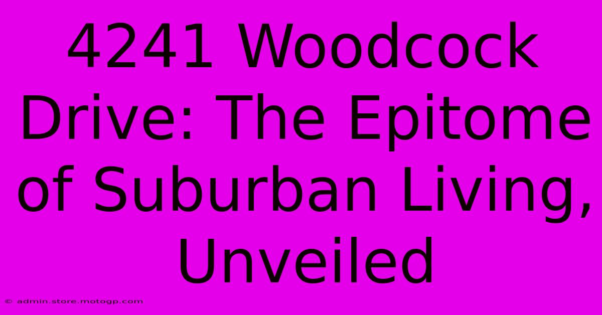 4241 Woodcock Drive: The Epitome Of Suburban Living, Unveiled