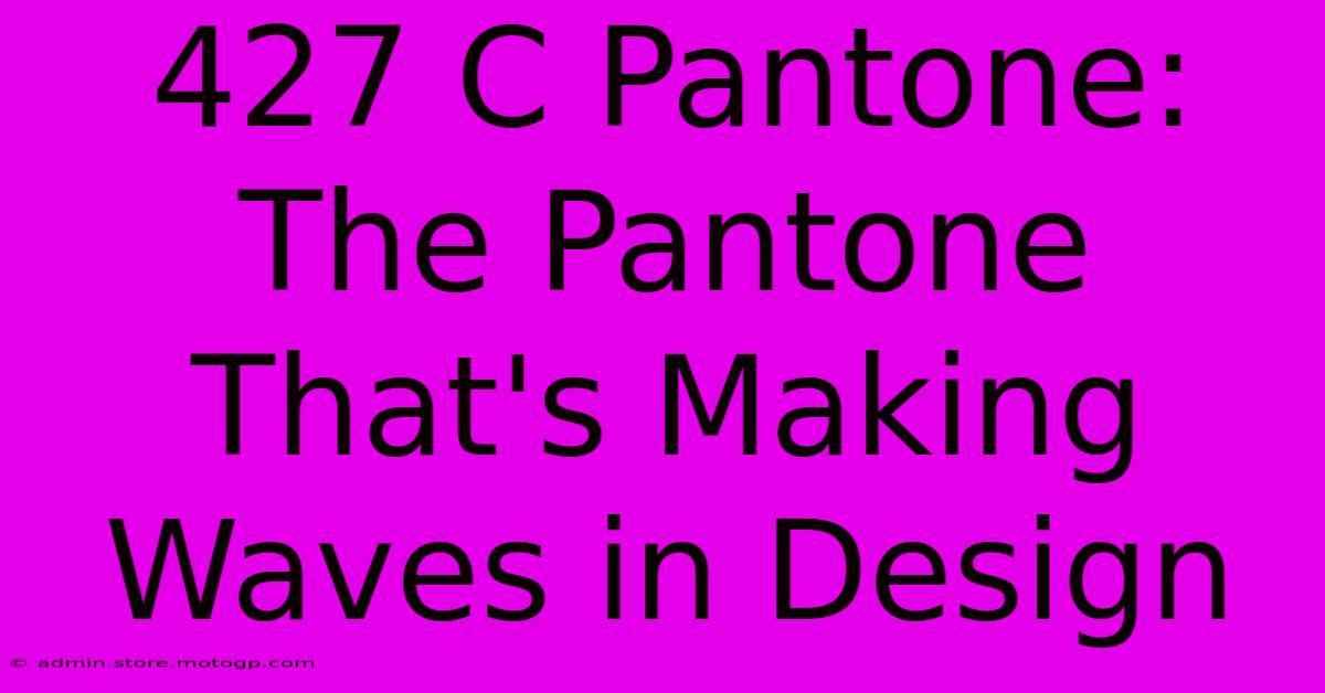 427 C Pantone: The Pantone That's Making Waves In Design