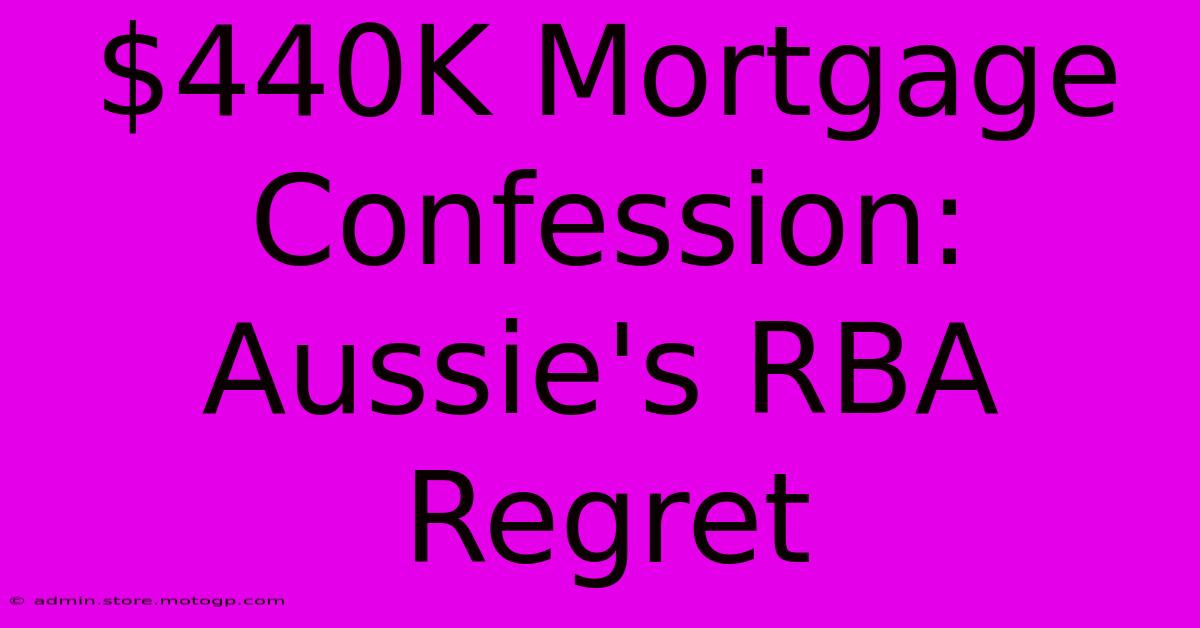 $440K Mortgage Confession: Aussie's RBA Regret