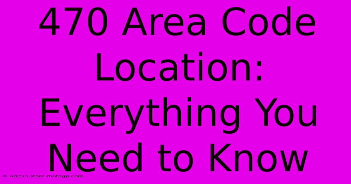 470 Area Code Location: Everything You Need To Know