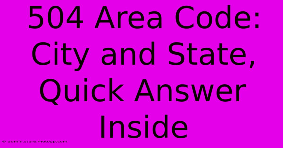 504 Area Code: City And State, Quick Answer Inside