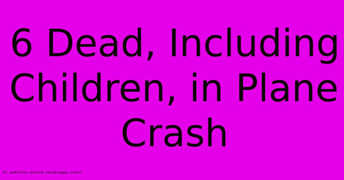 6 Dead, Including Children, In Plane Crash