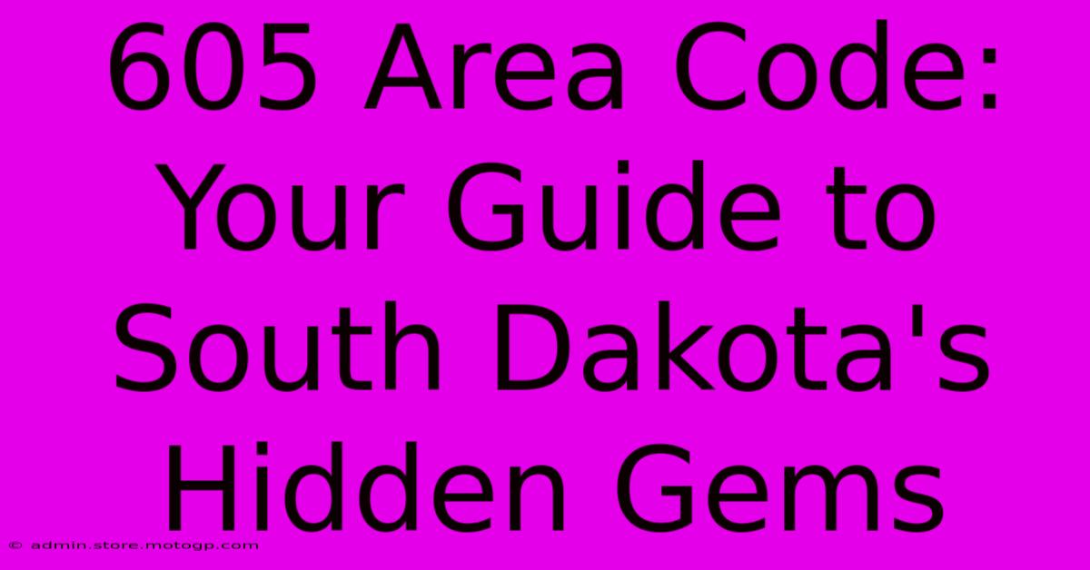 605 Area Code: Your Guide To South Dakota's Hidden Gems