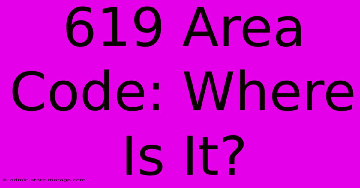 619 Area Code: Where Is It?