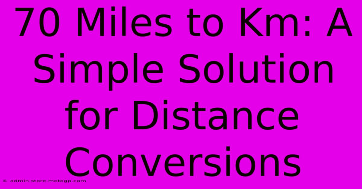 70 Miles To Km: A Simple Solution For Distance Conversions