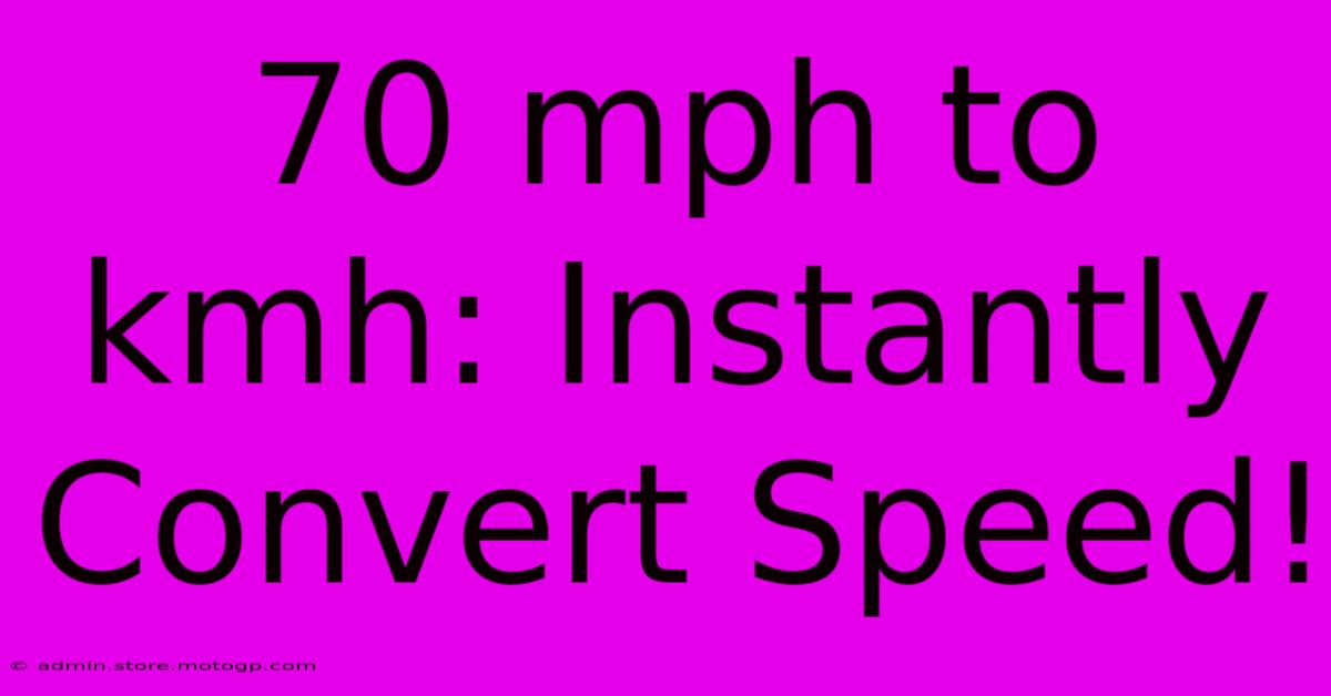 70 Mph To Kmh: Instantly Convert Speed!