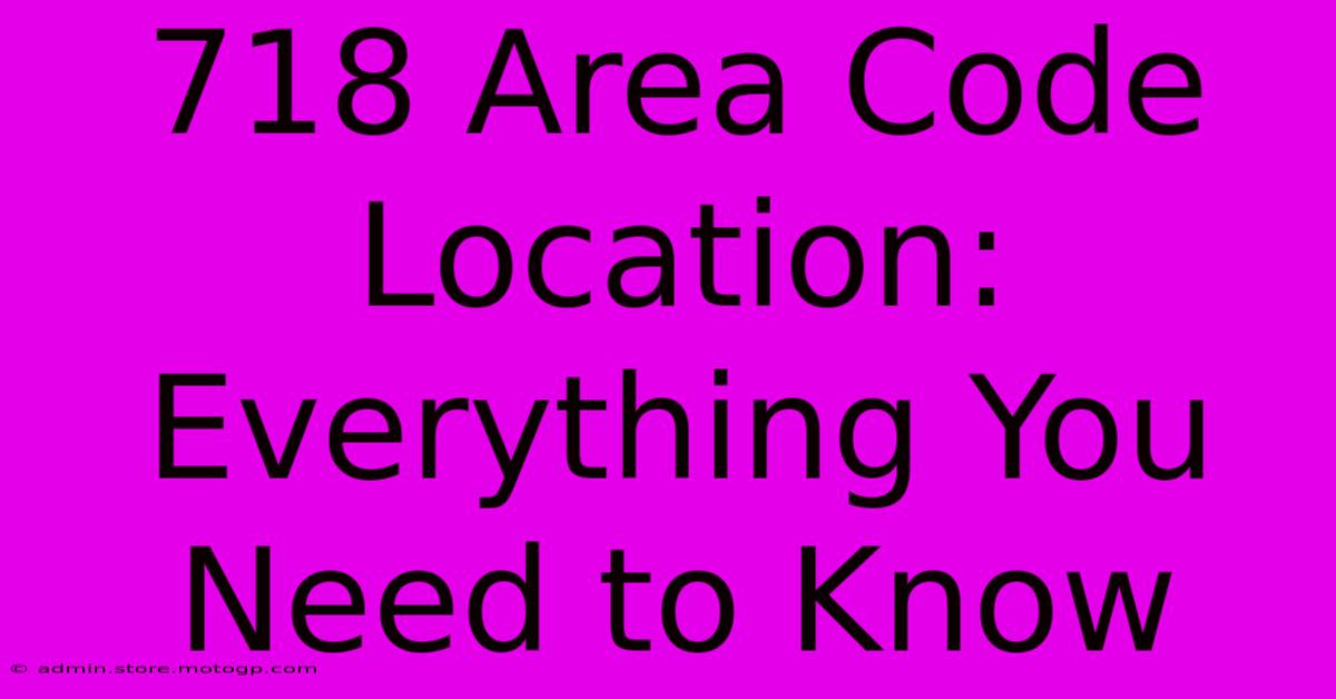 718 Area Code Location: Everything You Need To Know